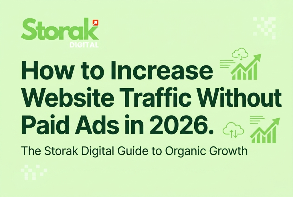How to Increase Website Traffic Without Paid Ads in 2026 - Storak Digital